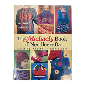 The Michaels Book of Needlecrafts: Knitting, Crochet & Embroidery NEW SEALED